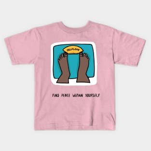 Find Peace Within Yourself T-shirt Kids T-Shirt